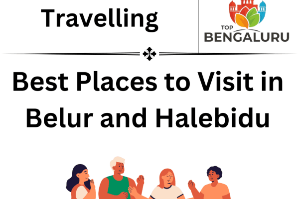 Best Places to Visit in Belur and Halebidu